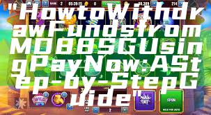 "How to Withdraw Funds from MD88 SG Using PayNow: A Step-by-Step Guide"