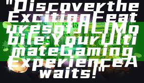 "Discover the Exciting Features of JILI Mobile: Your Ultimate Gaming Experience Awaits!"