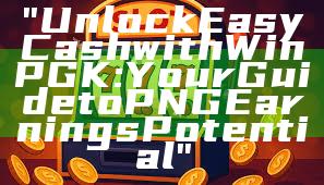 "Unlock Easy Cash with WinPGK: Your Guide to PNG Earnings Potential"