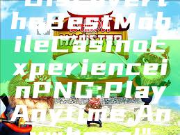 "Discover the Best Mobile Casino Experience in PNG: Play Anytime, Anywhere!"